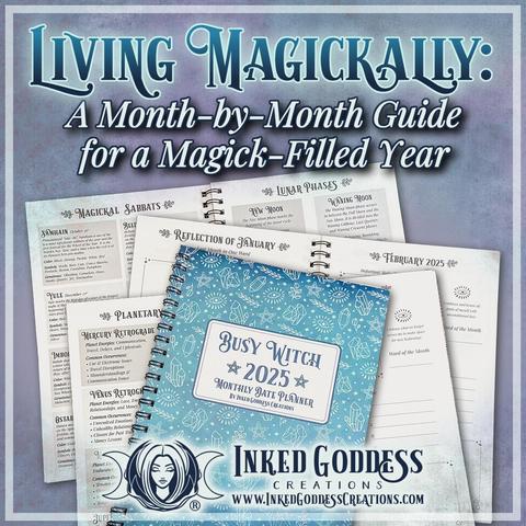 Several views of our exclusive Busy Witch 2025 Monthly Date Planner are shown in a pile. On the top is a photo of the closed planner. Its cover is a blue gradient with white line-art mystical symbols sprinkled on it, such as crystals, a third eyes, and pentacles. Below it, three views are shown of the inside of the planner, including Planetary Retrogrades, Sabbats, Moon Phases, and monthly goals. The text is the title of our Inked Grimoire blog post, "Living Magickally: A Month-by-Month Guide for a Magick-Filled Year." Presented by Inked Goddess Creations.