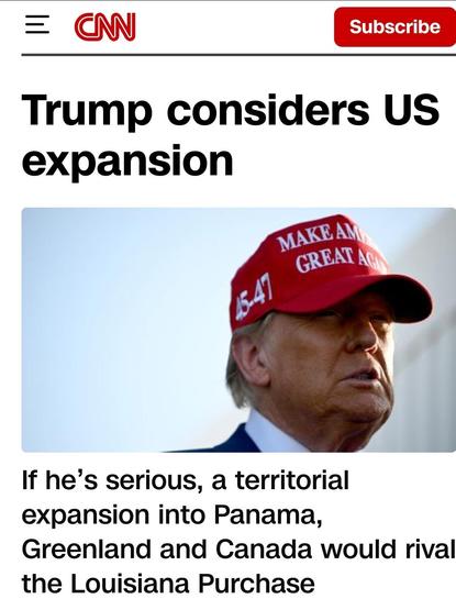 Screenshot from CNN. "Trump considers US expansion: If he's serious, a territorial expansion into Panama, Greenland and Canada would rival the Louisiana Purchase."