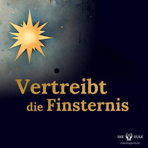 Eine dunkle Kachel mit einem hellen Stern in der oberen linken Ecke. Text: Vertreibt die Finsternis. In der unteren rechten Ecke das Eule-Logo.