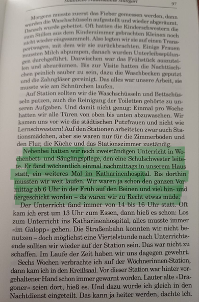 

Nebenbei hatten wir noch zweistündigen Unterricht in Wochenbett- und Säuglingspflege, den eine Schulschwester leitete. Er fand wöchentlich einmal nachmittags in unserem Haus statt, ein weiteres Mal im Katharinenhospital …