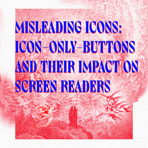 Blue text "Misleading Icons: Icon-Only-Buttons and Their Impact on Screen Readers" on red/white duotone image of The Empyrean by Gustave Dore