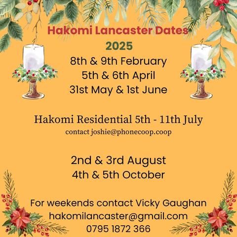 A golden background with some festive leaves at the top and the words Hakomi Lancaster dates in red underneath, and the year 2025 in green beneath this. There is a list of dates 8th & 9th February, 5th & 6th April, 31st May & 1st June with festive candles either side. Then Hakomi Residential 5th - 11th July contact joshie@phonecoop.coop then more dates 2nd & 3rd August, 4th & 5th October. At the bottom it says For weekends contact Vicky Gaughan hakomilancaster@gmail.com 07951872366 and festive poinsettia in each bottom corner