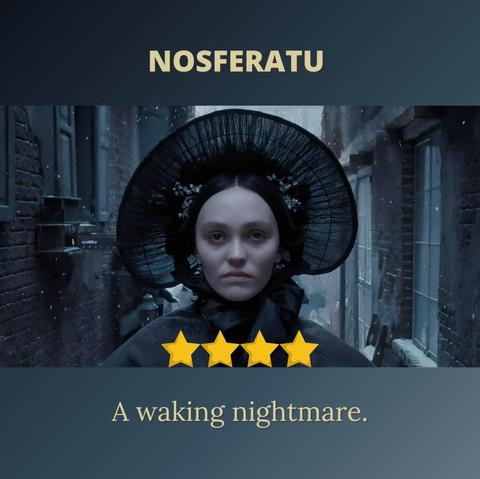 Nosferatu

Lily-Rose Depp is portraying Ellen. She is in 1800s Germany, and she has on a black gown and cloak, as well as a black bonnet. The camera is facing her directly and she is shown in a closeup of her face. She looks determined and sad

4 Stars

A waking nightmare.

Women should be in control of their bodies and also their destinies.