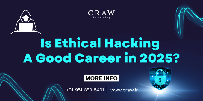 Is Ethical Hacking A Good Career in 2025?