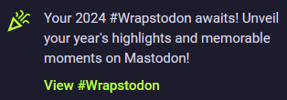 Screenshot: Your 2024 #Wrapstodon awaits! Unveil your year's highlights and memorable moments on Mastodon!