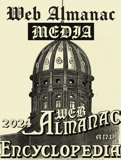 Altered The World almanac and encyclopedia (1918) with text:
WebAlmanac
Media
2024
Web Almanac and Encyclopedia.
Image in black and light yellow, with an illustrated cupola of a building behind