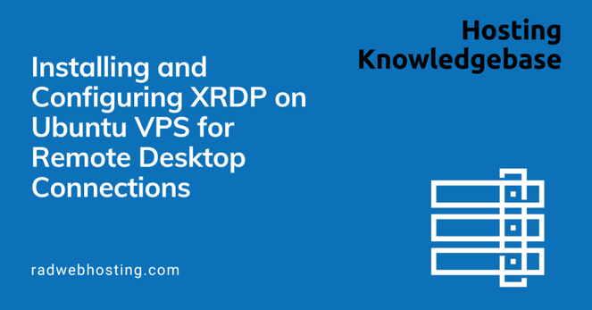 Installing and Configuring XRDP on Ubuntu VPS for Remote Desktop Connections