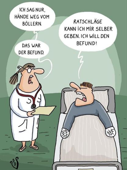Cartoon von Birgit Dodenhoff mit einer Ärztin, die vor einem Krankenbett steht, in dem ein Mann mit zwei verbundenen Handstümpfen liegt. Über den beiden Figuren drei Sprechblasen. Ärztin: „Ich sag nur, Hände weg vom Böllern.“ Patient: „Ratschläge kann ich mir selbst geben. Ich will den Befund!“ Ärztin: „Das war der Befund.“