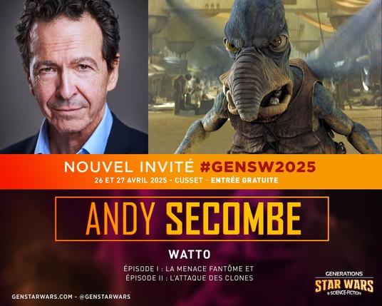 Montage en trois partie : à droite en haut, Watto personnage de Star Wars le ferrailleur et joueur, avec ses ailes. À gauche l'acteur qui l'incarne dans les deux films. Il regarde directement la caméra, porte une chemise bleu-ciel sous une veste noire.
En dessous, pour la moitié inférieure de l'image, il y a les textes, de haut en bas:
"Nouvel Invité #GenSW2025"
"26 et 27 avril 2025 - Cusset - Entrée gratuite"
"Andy Secombe"
"Watto"
"Épisode I : La Menace Fantôme"
"Épisode II : L'Attaque des Clones"
"Genstarwars.com - @Genstarwars"
Et dans le coin inférieur droit, le logo de la convention : Générations Star Wars & Science Fiction
