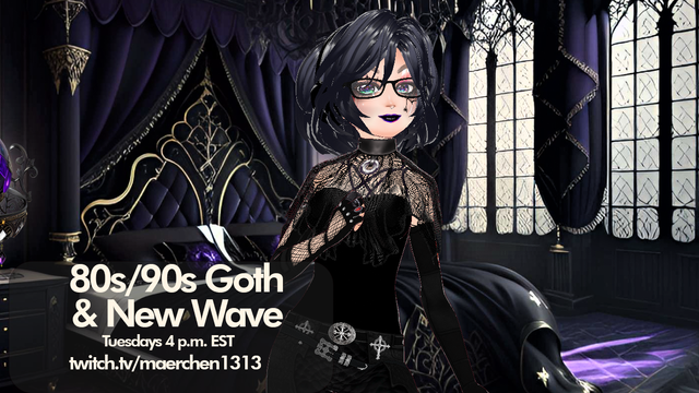 80s and 90s goth and new wave Tuesdays 4 p.m. EST twitch.tv/maerchen1313