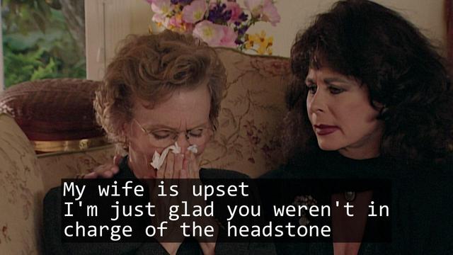 A screenshot from the TV show Curb Your Enthusiasm episode S01E08 'Beloved Aunt'.

Over laid is the text of a haiku:

My wife is upset
I'm just glad you weren't in
charge of the headstone