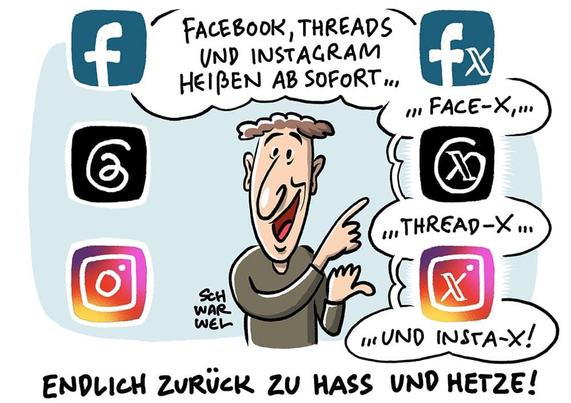 FACEBOOK, THREADS UND INSTAGRAM HEIßEN AB SOFORT fX, X, X,

ENDLICH ZURÜCK ZU HASS UND HETZE !