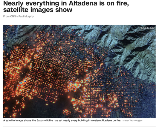 Image from Maxar satellite showing burning houses and businesses in Altadena on January 7 morning, screen capture from CNN news article. Nearly every house and building in western Altadena was on fire at the time of the image.