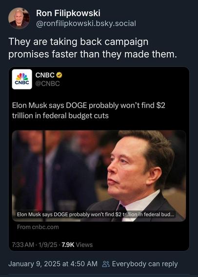 Ron Filipowski responding with, "they're reniging on campaign promises faster than they made them" to a report about Elon saying they won't be able to cut $2T from the US budget after all. 