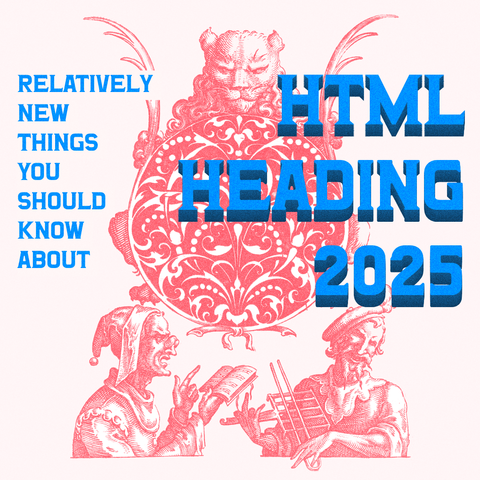 Big blue text on right "HTML Heading Into 2025" and small blue text on left "Relatively New Things You Should Know about" on image of duotone pink red / white  jewellery design with lion's head and a woman reading with angry expression a book to a man who plays an instrument like a grill with barbecue-like pincers