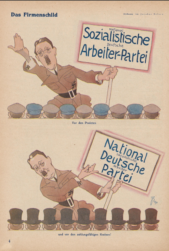 Titel: Das Firmenschild
Panel 1: Hitler mit einem Schild auf dem "National" sehr klein,  "Sozialistische" sehr groß, "Deutsche" sehr klein und "Arbeiter-Partei" sehr groß geschrieben steht. Publikum tragen Arbeiterkappen.
Panel 2: Hitler mit einem Schild auf dem "National" sehr groß,  "Sozialistische" sehr klein, "Deutsche" sehr groß,  "Arbeiter" sehr klein und "Partei" wieder sehr groß geschrieben steht. Publikum tragen Zylinder.