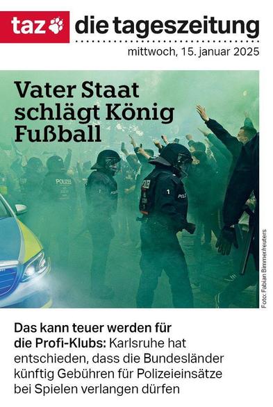 Titelseite der taz: Polizei und Werder Bremen Fans stehen sich vor einem Spiel im Stadion gegenüber, sie sind umgeben von grünem Rauch. Text: Vater Staat schlägt König Fußball. Text: Vater Staat schlägt König Fußball. Das kann teuer werden für die Profi-Klubs: Karlsruhe hat entschieden, dass die Bundesländer künftig Gebühren für Polizeieinsätze bei Spielen verlangen dürfen.