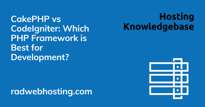 CakePHP vs CodeIgniter: Which PHP Framework is Best for Development?