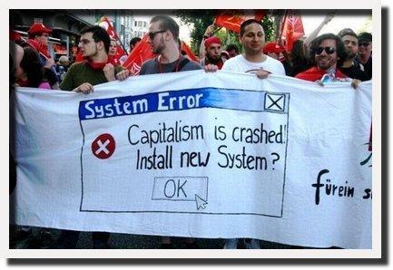 System Error:

Capitalism is crashed! 

Install new System? 

OK