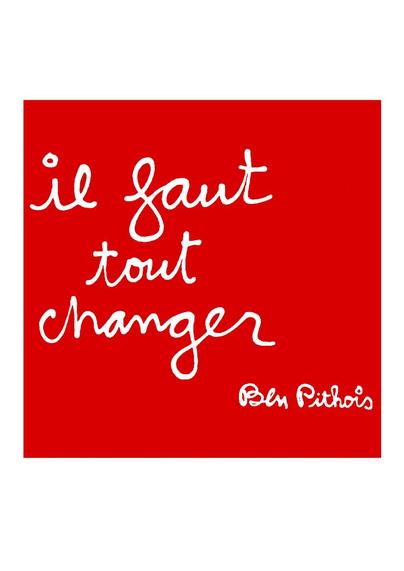 Il faut tout changer