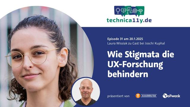 Episode 31 des technica11y-Webcast am 20.1.2025: Laura Wissiak zum Thema „Wie Stigmata die UX-Forschung behindern“. Großes, kreisförmiges Portrait von Laura Wissiak, daneben ein kleines Portrait von Joschi Kuphal, präsentiert von tollwerk und dem Accessibility Club.