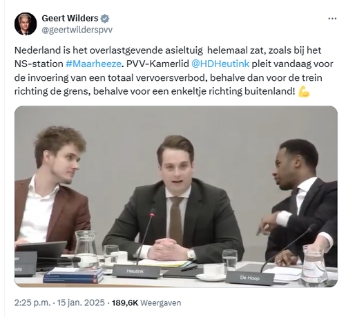 Screenshot van tweet van Geert Wilders

@geertwilderspvv
Nederland is het overlastgevende asieltuig  helemaal zat, zoals bij het NS-station #Maarheeze. PVV-Kamerlid 
@HDHeutink
 pleit vandaag voor de invoering van een totaal vervoersverbod, behalve dan voor de trein richting de grens, behalve voor een enkeltje richting buitenland! 💪
2:25 p.m. · 15 jan. 2025
·