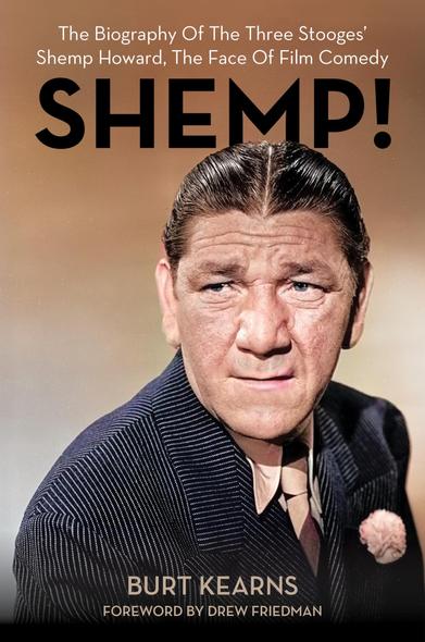 Shemp! the biography of Shemp Howard by Burt Kearns