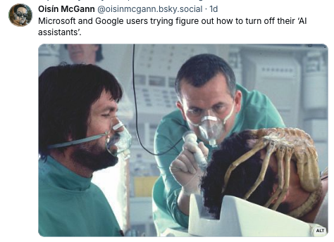 Scene from the movie, Alien, where Dallas and Ash are in the medical bay, discussing how to get the spider-like alien facehugger off Kane’s face. The caption is "Microsoft and Google users trying to figure out how to turn off their 'Ai assistants.'"