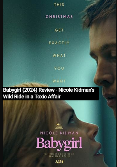 Babygirl (2024) Review – Nicole Kidman’s Wild Ride in a Toxic Affair: Where To Download Babygirl (2024) SRT and How To Watch Babygirl (2024)
https://gopublic.today/babygirl-2024-review-nicole-download-babygirl-2024

#Babygirl2024 #NicoleKidman #MovieReview #FilmCritique #ToxicAffair #WatchOnline #SRTDownload #CinemaLovers #FilmCommunity #MovieNight #StreamingNow #MustWatch #FilmBuzz #Hollywood #2024Movies#Babygirl2024 #NicoleKidman #MovieReview #FilmCritique #ToxicAffair #WatchOnline #SRTDownload #CinemaLovers #FilmCommunity #MovieNight #StreamingNow #MustWatch #FilmBuzz #Hollywood #2024Movies  