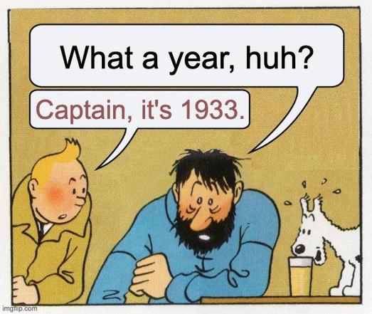 A color comic-style panel featuring Captain Haddock seated at a table with a drink, exclaiming, “What a year, huh?” Tintin stands to his left, replying, “Captain, it’s 1933,” while Snowy the dog looks on from the right.