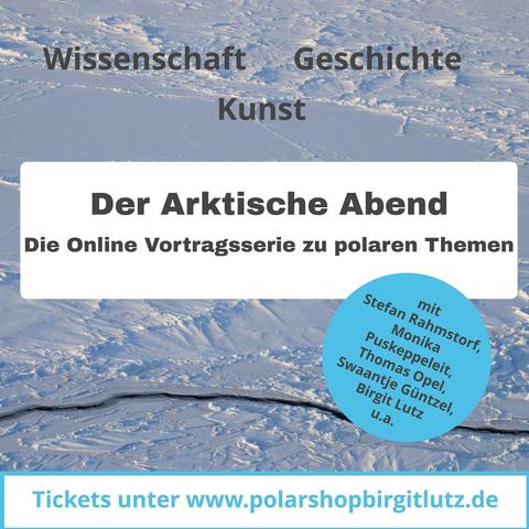 Shows the frozen polar ocean surface in the background and mentions the Zoom Series Der Arktische Abend with Stefan Rahmstorf, Thomas Opel and other scientists or adventurers. 