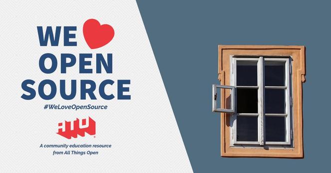 Left side says We Love Open Source. #WeLoveOpenSource. ATO. A community education resource from All Things Open. Right side has a window that has a single pane open.