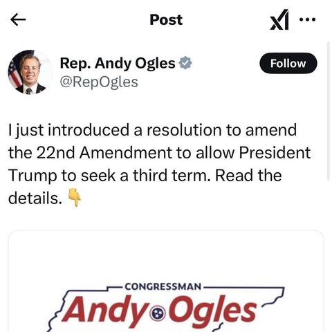 Representative Andy Ogles posting:

"I just introduced a resolution to amend the 22nd Amendment to allow President Trump to seek a third term. Read the details."