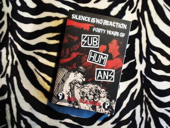 Book SILENCE IS NO REACTION: FORTY YEARS OF SUBHUMANS Ian Glasper