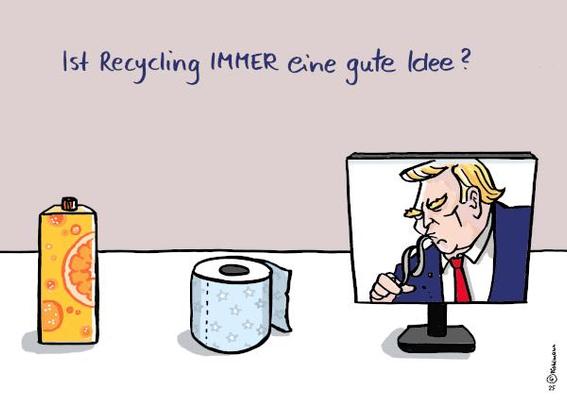 Frage in der Überschrift: "Ist Recycling IMMER eine gute Idee?"
Darunter drei Objekte. Erst ein Tetrapak mit Orangensaft, dann eine Rolle Klopapier, dann ein Monitor, auf dem Donald Trump zu sehen ist, der gerade auf einem Paragrafen rumlutscht.