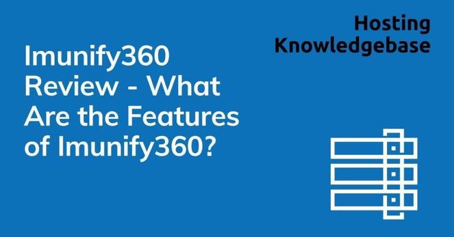 Imunify360 Review - What Are the Features of Imunify360?