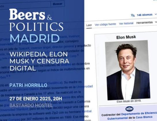 Cartel de la actividad Beers&Politics Madrid sobre wikipedia, Elon Musk y la censura digital. El fondo parece una captura de pantalla del propio artículo de wikipedia sobre Elon Musk. El cartel incluye el nombre de la experta invitada, Patri Horrillo, y recuerda fecha y hora: 27 de enero de 2025 a las 20h en el Bastardo Hostel.