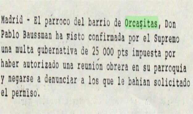 Nota que dice: Madrid - El párroco del barrio de Orcasitas, Don Pablo Baussman ha visto confirmada por el Supremo una multa gubernativa de 25000 pesetas impuesta por haber autorizado una reunión obrera en su parroquia y negarse a denunciar a los que le habían solicitado permiso.