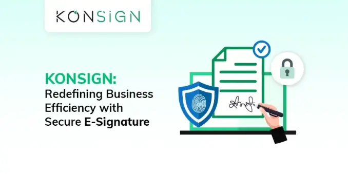 How E-Signatures Overcome Top Business Challenges: Why KONSIGN is the Answer You're Looking for?