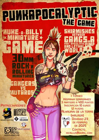 Cartel del juego Punkapocalyptic The Game donde se ve en negrita el título del propio juego. Todo ello sobre pintura roja donde se ven diferentes frases de promoción del juego.

El fondo del cartel es completamente marrón pergamino. Abajo a la izquierda se ven los patrocinadores Pingüino láser, Green Stuff World, el aprendiz de Volundr y Euphoria Miniatures. Así como la propia empresa del juego Bad Roll Games.

A la derecha está un resumen del torneo:
I Torneo Hispania Wargames
3 partidas a 400 puntos
Inscripción 10 euros
12 plazas
Alhaurín de la Torre (Málaga)
Domingo 23 de febrero de 2025
Contacto mcallus@gmail.com