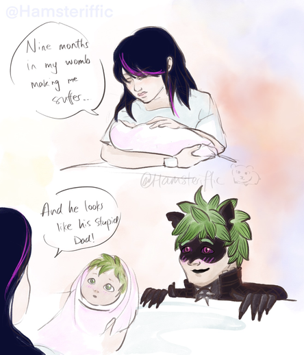 M: nine months in my womb making me suffer… Holds up baby with Claw Noir looking eagerly  M: .. and he looks like his stupid dad!