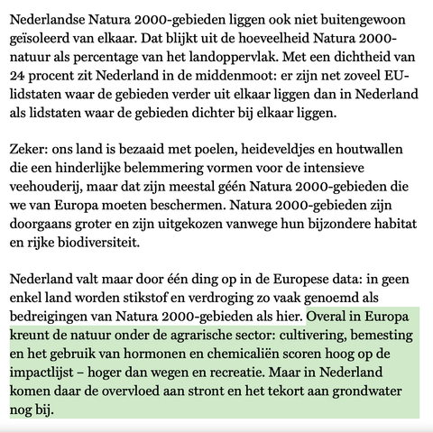 De Groene Amsterdammer, 29 januari 2025, verschenen in nr. 05. 
Onderzoek De populistische frames bij de stikstofcrisis

"Overal in Europa kreunt de natuur onder de agrarische sector: cultivering, bemesting en het gebruik van hormonen en chemicalién scoren hoog op de
impactlijst — hoger dan wegen en recreatie. Maar in Nederland komen daar de overvloed aan stront en het tekort aan grondwater nog bij."
