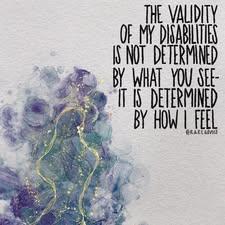 Source: r.a.r.e.advoc8 on Insta
The validity of my disabilities is not determined by what you see - it is determined by how I feel

