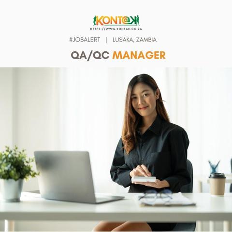 QA/QC Manager Opportunity at Kontak Recruitment in Lusaka, Zambia