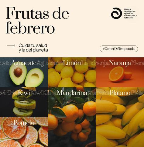 Un gráfico presenta una variedad de frutas de temporada en febrero, incluyendo aguacates, limones, naranjas, kiwis, mandarinas, plátanos y pomelos. Cada fruta se muestra en una sección separada con una imagen de alta calidad. El título principal indica "Frutas de febrero" y subraya la importancia de cuidar la salud y el planeta consumiendo productos de temporada. Se incluye el hashtag #ComerDeTemporada y la información de la Agencia Española de Seguridad Alimentaria y Nutrición.