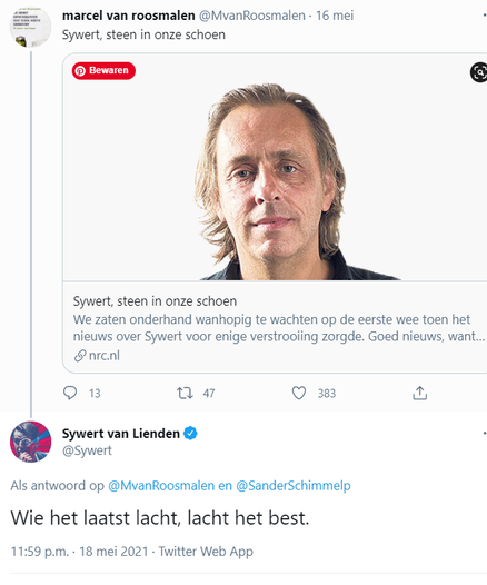 Screenshot van tweet van Sywert van Lienden, als antwoord op een tweet van Marcel van Roosmalen en retweet door Sander Schimmelpenninck: (Van Roosmalen tweet een link naar zijn column met de titel:' Sywert, steen in onze schoen')

@Sywert 
Wie het laatst lacht, lacht het best.

11.59 p.m. 18 mei 2021 
