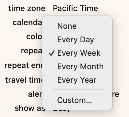The repeat menu for calendar events in Fantastical for macOS. Menu options are; none; every day, week, month, or year; and Custom.