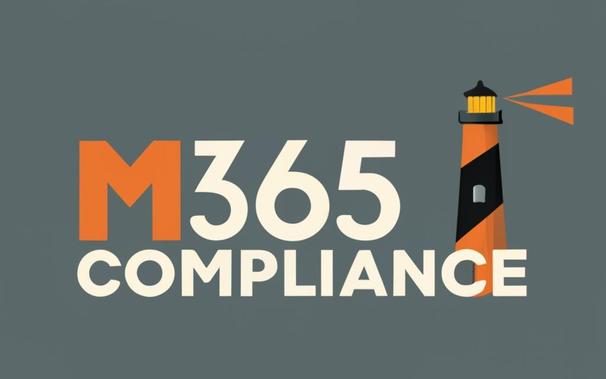 Tekst M365 Compliance op een grijs vlak met een oranje zwarte vuurtoren