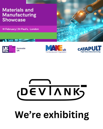 Materials and Manufacturing Showcase event hosted by Innovate UK in St paul's London. Devtank are exhibiting.