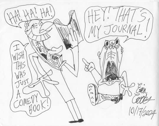 Cartoon comic drawing entry for Inktober 2024 : " Journal "

And for more content from Erica Crooks
Check out : https://linktr.ee/officialericcrooks